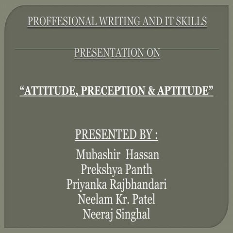 “ATTITUDE, PRECEPTION & APTITUDE”