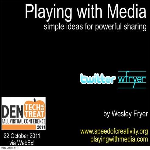DEN Tech or Treat: Playing with Media