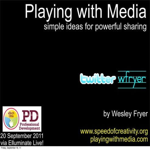 Playing with Media: simple ideas for powerful sharing