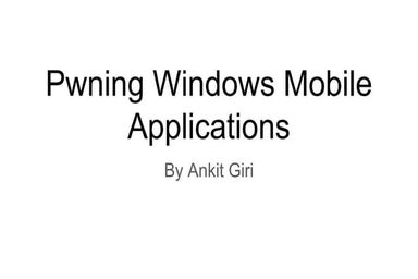 Pwning Windows Mobile Applications by Ankit Giri