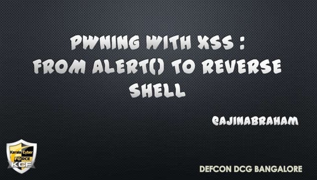 Pwning with XSS: from alert() to reverse shell: Defcon Banglore 2013