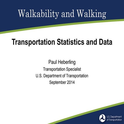 Why Walking and Walkability? The Latest Info to Make the Case-- Statistics an...