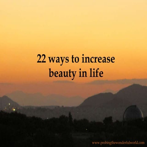 22 ways to increase beauty in life