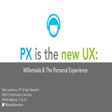 PX is the new UX: Millennials & The Personal Experience