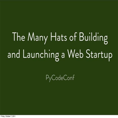 The Many Hats of Building and Launching a Web Startup 