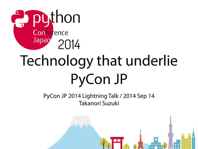 PyCon JP を支える技術 / Technologies that underlie PyCon JP