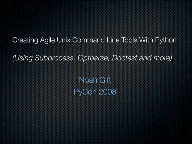 Pycon 2008:  Python Command-line Tools *Nix