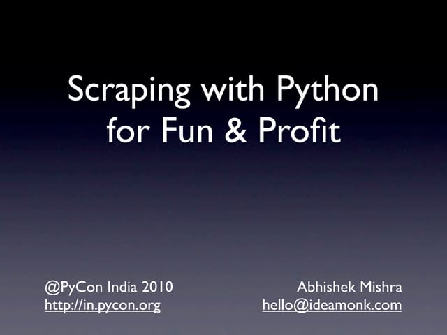 Scraping with Python for Fun and Profit - PyCon India 2010
