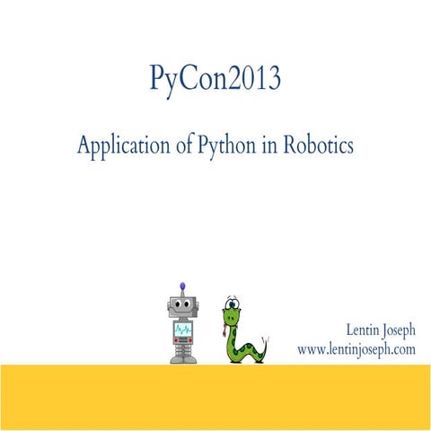Pycon2013 : Application of Python in Robotics | PPT