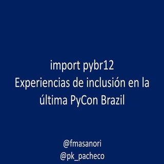 import pybr12: experiencias de inclusión en la última PyCon Brazil