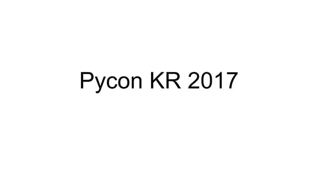 PyCon KR 2017 orientation