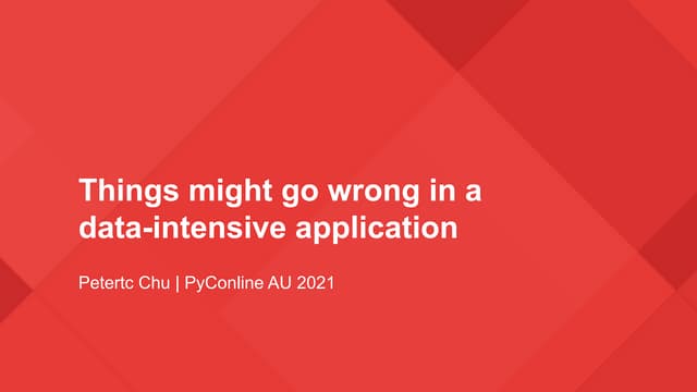 PyConline AU 2021 - Things might go wrong in a data-intensive application
