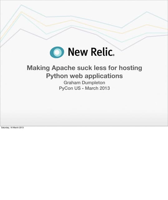 PyCon US 2013 Making Apache suck less for hosting Python web applications