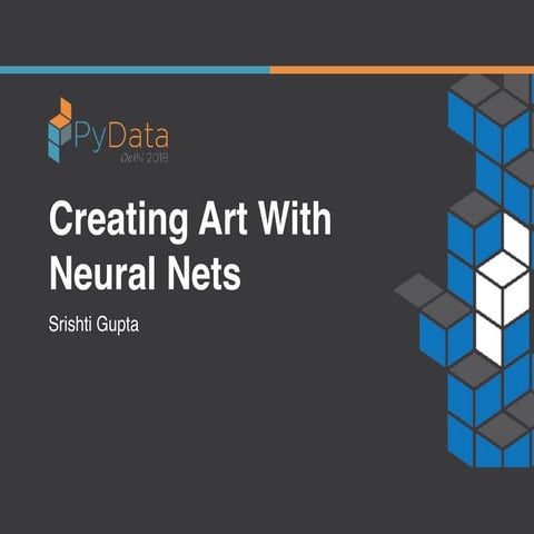 PyData Delhi 2018 : Creating Art with Neural Nets