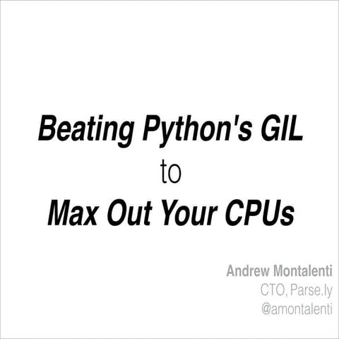 Beating Python's GIL to Max Out Your CPUs