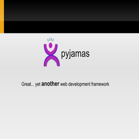 Front End Developers: Pyjamas | PPT