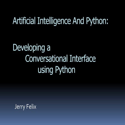AI and Python: Developing a Conversational Interface using Python | PPT