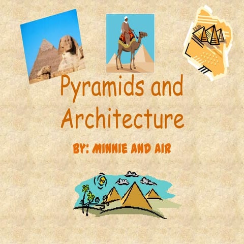 Pyramids and architecture by minnie and air