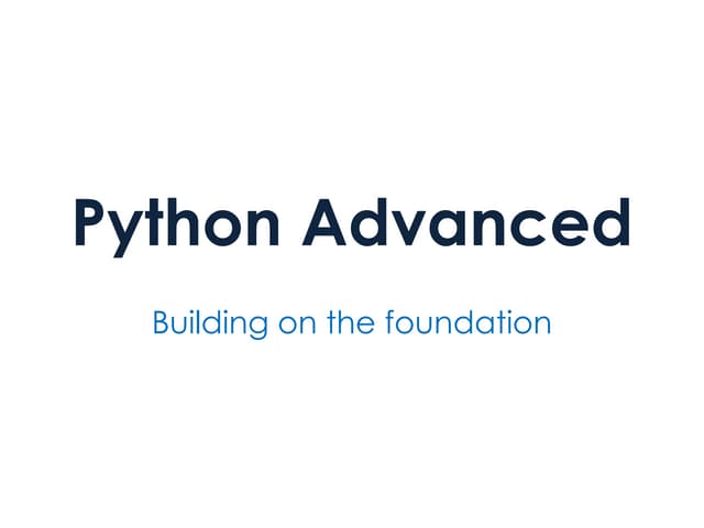 Python Advanced – Building on the f...