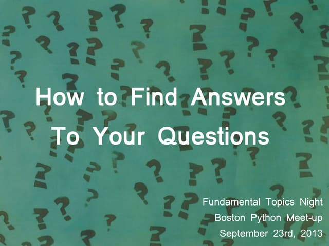 How to Find Answers to your Python Questions | PPT