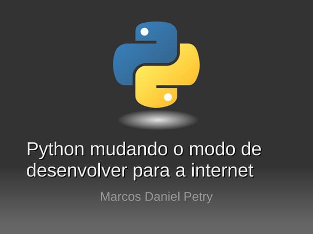 Python mudando o modo de desenvolver para a web  - Marcos Daniel Petry