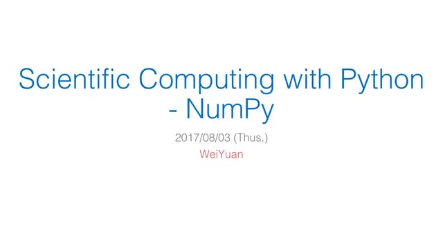 Scientific Computing with Python - NumPy | WeiYuan