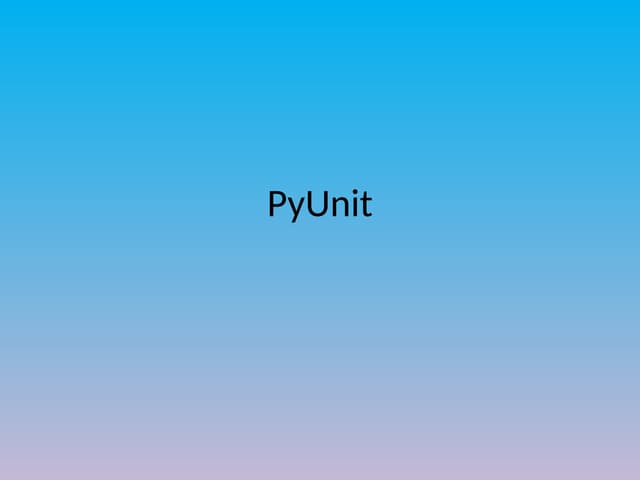 2.Python_Testing_Using_PyUnit_PyTest.pptx