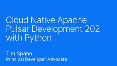 PythonWebConference_ Cloud Native Apache Pulsar Development 202 with Python