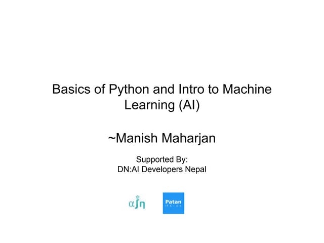 Basics of Python and Intro to Machine Learning | PPTX