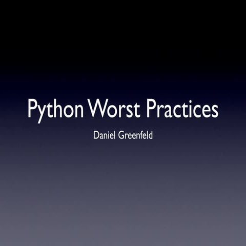 Python Worst Practices | PPT