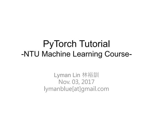 PyTorch Tutorial for NTU Machine Learing Course 2017