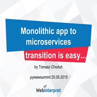 Pywaw summit 2015 - Monolithic app ...