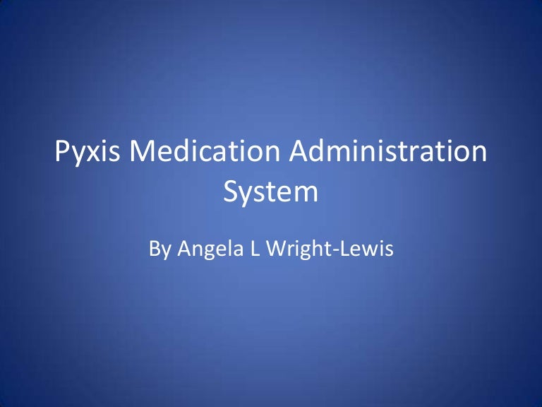 Pyxis medication administration system