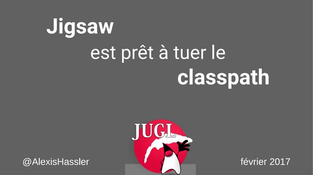 LausanneJUG 2017 - Jigsaw est prêt à tuer le classpath