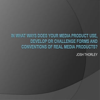 Q1 A2 Media: Josh Thorley