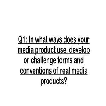 In what ways does your media product use, develop or challenge forms and conv...