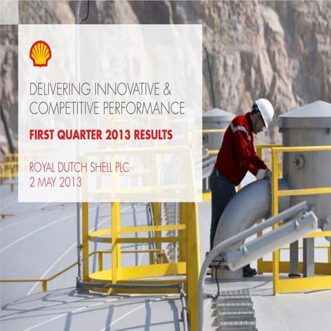 Webcast presentation Royal Dutch Shell plc first quarter 2013 results