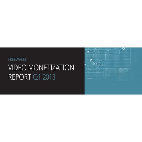 Q1 2013 free_wheel_video_monetization_report