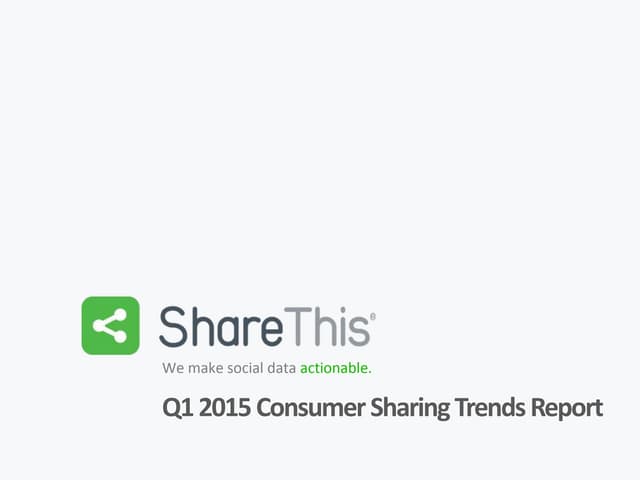 Q1/2015 ShareThis Consumer Sharing Trends Report