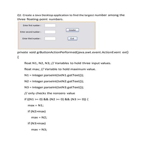 Q1 create a java desktop application to find the largest number among ...