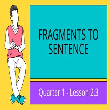 Q1L2.3- Transforming Fragment to Sentence.pptx