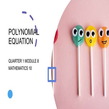 MATHEMATICS 10 QUARTER 1 POLYNOMIAL EQUATION