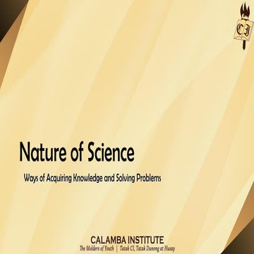 Q1W1D1D2 The Nature of Science (Ways of Acquiring Knowledge and Solving Probl...