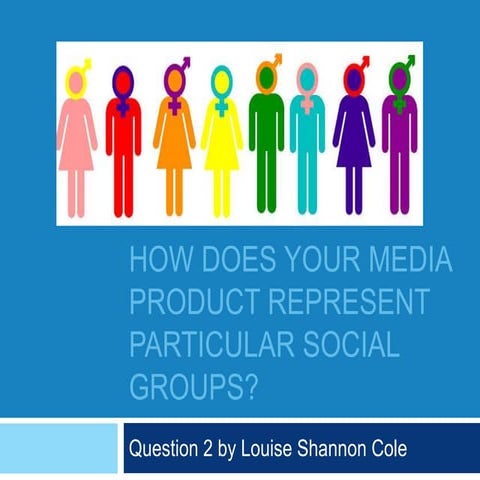 How does your media product represent particular social groups?