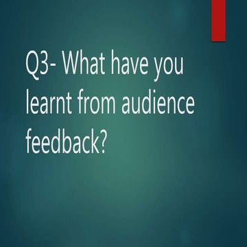 Q2 what have you learnt from audience feedback