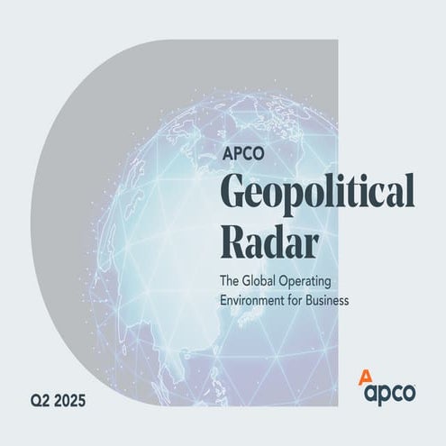 The APCO Geopolitical Radar Q2 2025 Edition