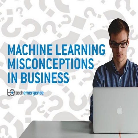 Machine Learning Misconceptions in Business by Emerj AI Research 
