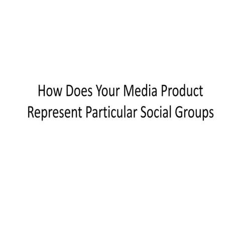 Q2 how does your media product represent particular social