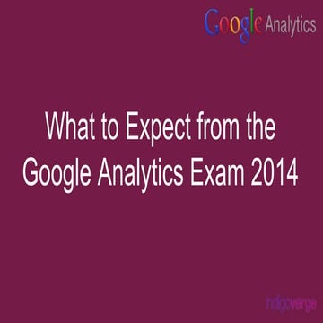 What to Expect from the Google Analytics Exam 2014