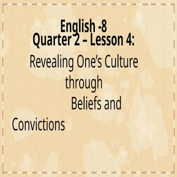 English 8 Quarter 2 Revealing One's Culture through Beliefs and Convictions